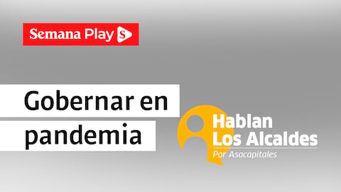 Los alcaldes de Asocapitales hablan sobre su gestión en la pandemia - Hablan los Alcaldes de Semana Play.